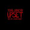 Upset(feat. NoCap, Kevo Muney) (Explicit) - Yung Honcho&NoCap&Kevo Muney