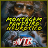 MONTAGEM PANDEIRO NEURÓTICO (Explicit) - Dj Vtr Original