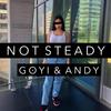 Not Steady (Radio Edit|Explicit) - GOYI&Andy