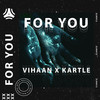 For You (Radio Edit) - Vihaan&Kartle&Arsh KarmaKar&Somnath Majumder