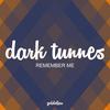 Remember Me - Dark Tunnes