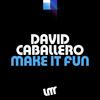 Make It Fun - David Caballero