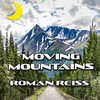 Moving Mountains - Roman Reiss