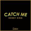 Catch Me (Original Mix) - Bobby King