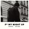 Fuck My Night Up (Explicit) - Kevin Courtois&Nick Dean