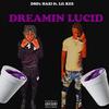 Dreamin Lucid (Explicit) - Dsd 1 Hazi&Lil Kee