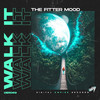 Walk It (Original Mix) - The Fitter Mood