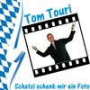 Schatzi schenk mir ein Foto - Tom Touri