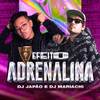 EFEITO ADRENALINA (Explicit) - DJ Mariachi&DJ Japão&Kelvin Jun