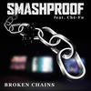 Broken Chains (Explicit) - Smashproof&Ché-Fu