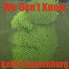 We Don't Know - Keith Stoutenburg