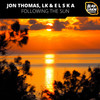 Following The Sun (Jon Thomas Radio Mix) - Jon Thomas&LK&E L S K A