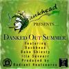 Danked Out Summer(feat. Duke Shiesty & Illa Sevearr) (Explicit) - Dankhead&Duke Shiesty&Illa Sevearr