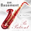 Be Patient (Extended Mix) - Dr. Basement