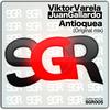 Antioquea (Original Mix) - Viktor Varela&Juan Gallardo