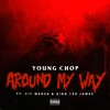 Around My Way (Explicit) - Young Chop&Vic Mensa&King 100 James