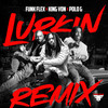 Lurkin(feat. Polo G) (Remix|Explicit) - Funk Flex&King Von&Polo G