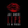 Lips - Jai Amore&M-Presi