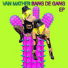 Bang De Gang (Original Mix) - Van Mather