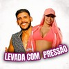 Levada Com Pressão (Explicit) - EVOLWILL&MC Lya