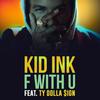 F With U (Clean) - Kid Ink&Ty Dolla $ign