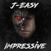 Impressive - J-easy