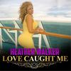 Love Caught Me - Heather Walker