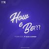 How E Be (feat. Blaze & Dafresh) - Yemizee&Blaze&dAfrESh