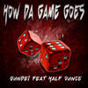 How da Game Goes (Explicit) - GunDei&half ounce