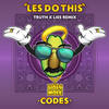 Les Do This (Truth x Lies Remix) - Codes&Truth x Lies