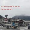 Drivin' Home to See You - Sergio Guarneri