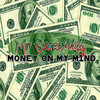 Money On My Mind (Explicit) - MrBatesPhilly