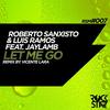 Let Me Go - Roberto Sanxisto&Luis Ramos&Jaylamb