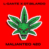 Malianteo 420 (Explicit) - L-Gante&DT.Bilardo