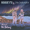 (Because) We Belong - Dr Chrispy&Rogue FX