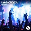 Indigo (Original Mix) - Ilya Morozov
