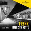 Intercity notte - Frenk