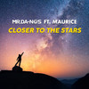 CLOSER TO THE STARS - Mr.Da-Nos&Maurice