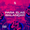 Pra Elas Balançar (Explicit) - MC Celo BK&DJ MENDES