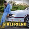 Girlfriend (Explicit) - Lil One the Champ