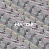 Matter - Ambassadeurs&MARIN