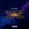 I Don't Need You - Don Bnnr