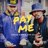 Pay Me(feat. Yun Kilz) (Explicit) - Uncle Bimz&Yun Kilz
