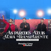 As Paredes Azuis / Alma Transparente (Ao Vivo) - Douglas Lima e Rafael&Alexandre Rodriguez