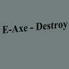 Destroy (Original Mix) - E-Axe