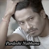 Pardeshi Nabhana - Manish Dhakal&Kali Prasad Baskota&Almoda Rana Uprety&Nischal Basnet