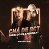 Chá de Bct (Explicit) - Lucas do VG&MC Menor MT