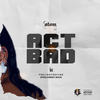 Act Bad (Explicit) - Olom&Feelinthevybe