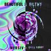 Beautiful & Filthy Feat. Chill Bobby (Explicit) - Chill Bobby&Mersiv