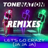 Let's Go Crazy (Ja Ja Ja) - TONENATION